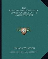The Revolutionary Diplomatic Correspondence Of The United States V1