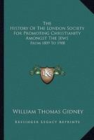 The History Of The London Society For Promoting Christianity Amongst The Jews