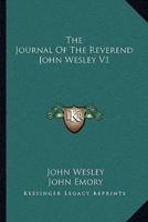 The Journal Of The Reverend John Wesley V1
