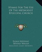 Hymns For The Use Of The Methodist Episcopal Church