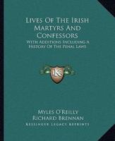 Lives Of The Irish Martyrs And Confessors