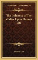 The Influence of The Zodiac Upon Human Life