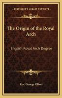The Origin of the Royal Arch