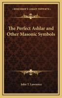The Perfect Ashlar and Other Masonic Symbols
