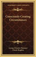 Consciously Creating Circumstances