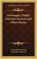 Jackanapes, Daddy Darwin's Dovecot and Other Stories