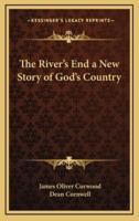 The River's End a New Story of God's Country