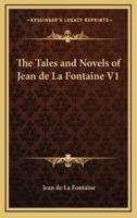 The Tales and Novels of Jean De La Fontaine V1