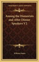 Among the Humorists and After Dinner Speakers V2