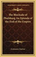 The Blockade of Phalsburg an Episode of the End of the Empire