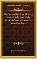 The Second Book of Modern Verse a Selection of the Work of Contemporaneous American Poets