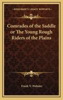 Comrades of the Saddle or the Young Rough Riders of the Plains