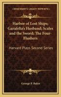 Harbor of Lost Ships; Garafelia's Husband; Scales and the Sword; The Four-Flushers