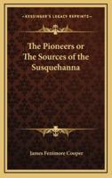 The Pioneers or The Sources of the Susquehanna