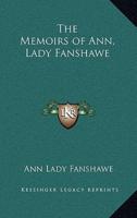 The Memoirs of Ann, Lady Fanshawe