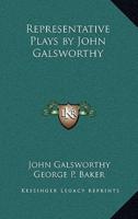 Representative Plays by John Galsworthy