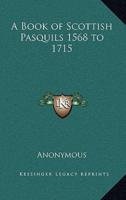 A Book of Scottish Pasquils 1568 to 1715