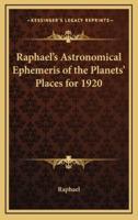 Raphael's Astronomical Ephemeris of the Planets' Places for 1920