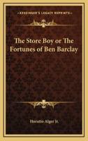 The Store Boy or the Fortunes of Ben Barclay