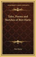Tales, Poems and Sketches of Bret Harte