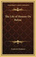 The Life of Honore De Balzac