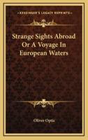 Strange Sights Abroad or a Voyage in European Waters