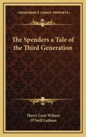 The Spenders a Tale of the Third Generation