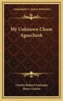 My Unknown Chum Aguecheek