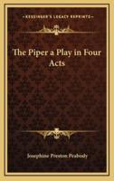 The Piper a Play in Four Acts
