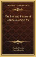 The Life and Letters of Charles Darwin V2