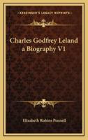 Charles Godfrey Leland a Biography V1