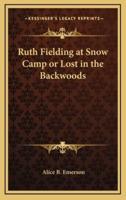 Ruth Fielding at Snow Camp or Lost in the Backwoods