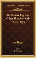 The Square Egg and Other Sketches With Three Plays