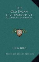 The Old Pagan Civilizations V1