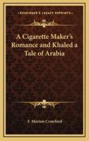 A Cigarette Maker's Romance and Khaled a Tale of Arabia