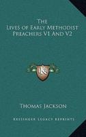 The Lives of Early Methodist Preachers V1 And V2