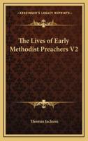 The Lives of Early Methodist Preachers V2