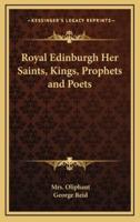 Royal Edinburgh Her Saints, Kings, Prophets and Poets