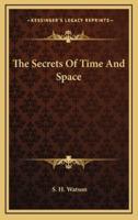 The Secrets Of Time And Space