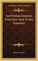 An Overland Journey from New York to San Francisco