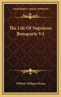 The Life Of Napoleon Bonaparte V4