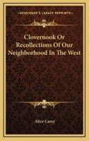 Clovernook or Recollections of Our Neighborhood in the West