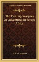 The Two Supercargoes or Adventures in Savage Africa