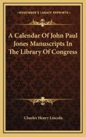 A Calendar of John Paul Jones Manuscripts in the Library of Congress