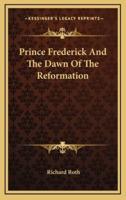 Prince Frederick and the Dawn of the Reformation