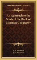 An Approach to the Study of the Book of Mormon Geography