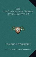 The Life of Granville George Leveson Gower V2