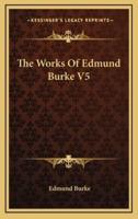 The Works Of Edmund Burke V5