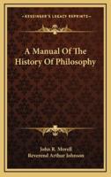 A Manual Of The History Of Philosophy