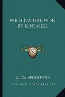 Wild Nature Won by Kindness